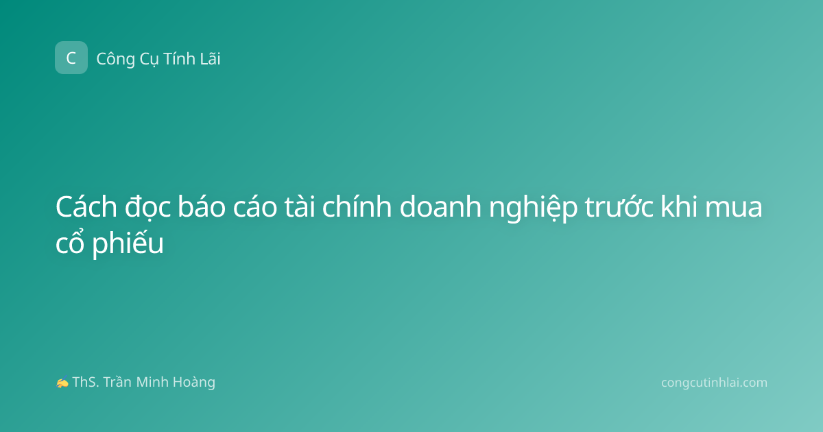 Cách đọc báo cáo tài chính doanh nghiệp trước khi mua cổ phiếu
