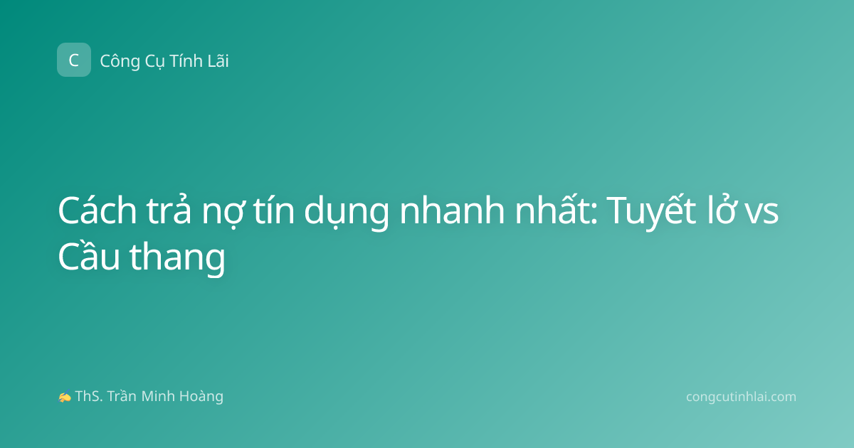 Cách trả nợ tín dụng nhanh nhất: Tuyết lở vs Cầu thang