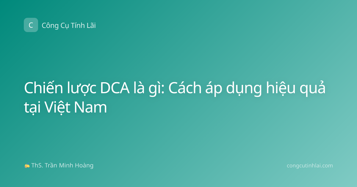 Chiến lược DCA là gì: Cách áp dụng hiệu quả tại Việt Nam