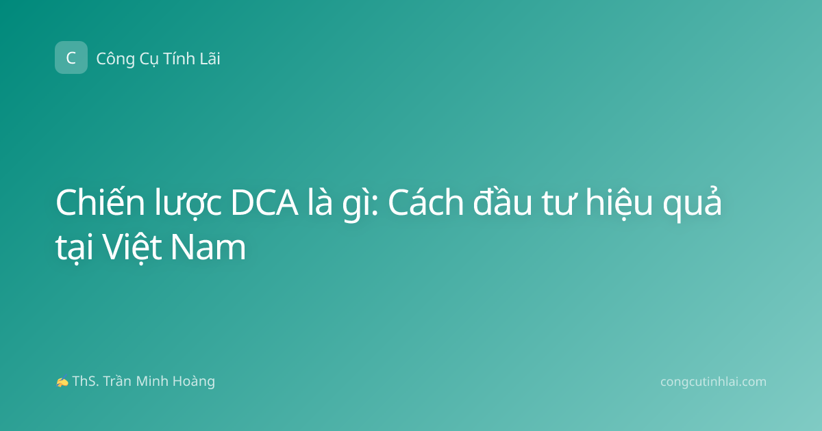 Chiến lược DCA là gì: Cách đầu tư hiệu quả tại Việt Nam