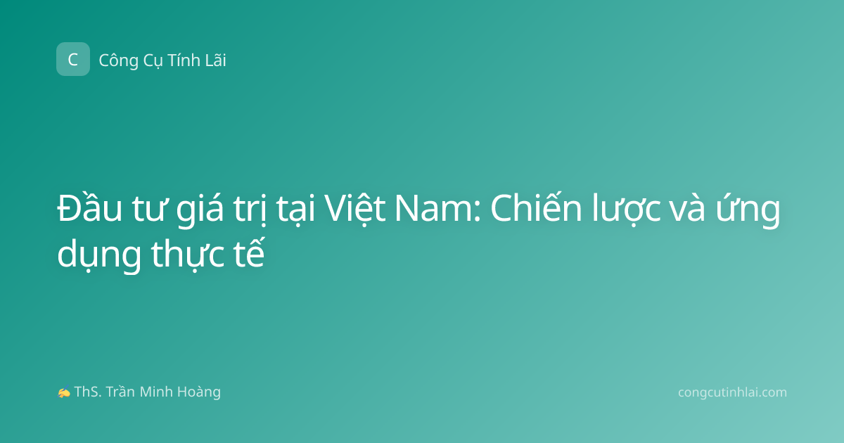 Đầu tư giá trị tại Việt Nam: Chiến lược và ứng dụng thực tế