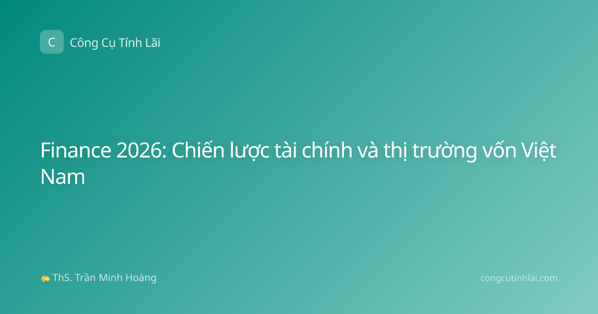 Finance 2026: Chiến lược tài chính và thị trường vốn Việt Nam