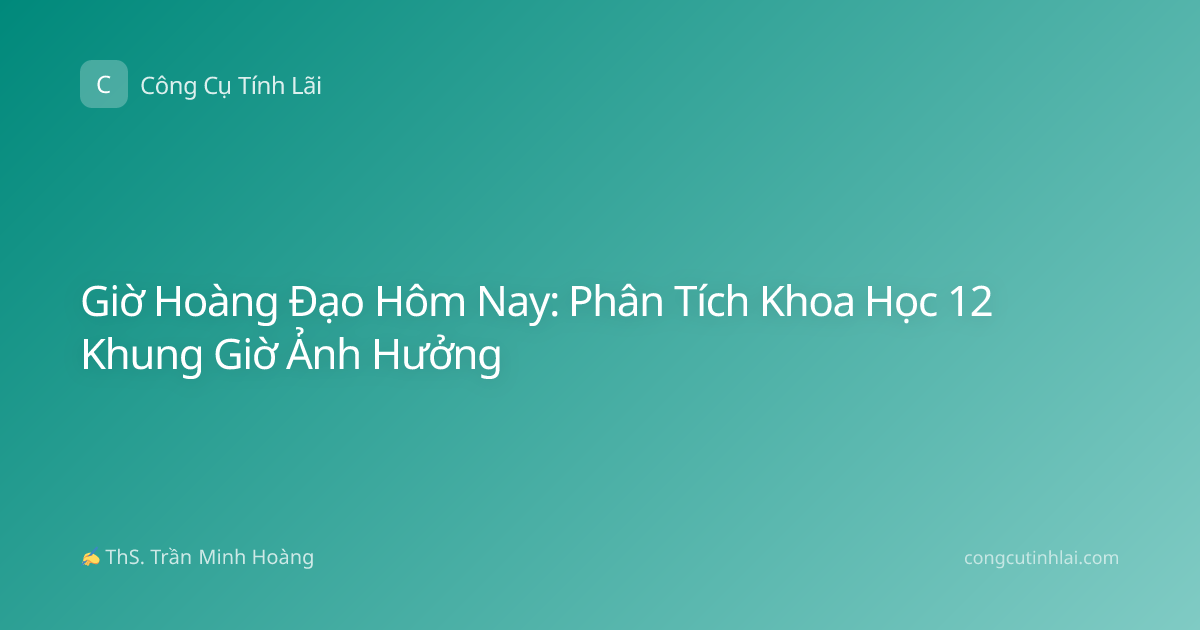 Giờ Hoàng Đạo Hôm Nay: Phân Tích Khoa Học 12 Khung Giờ Ảnh Hưởng