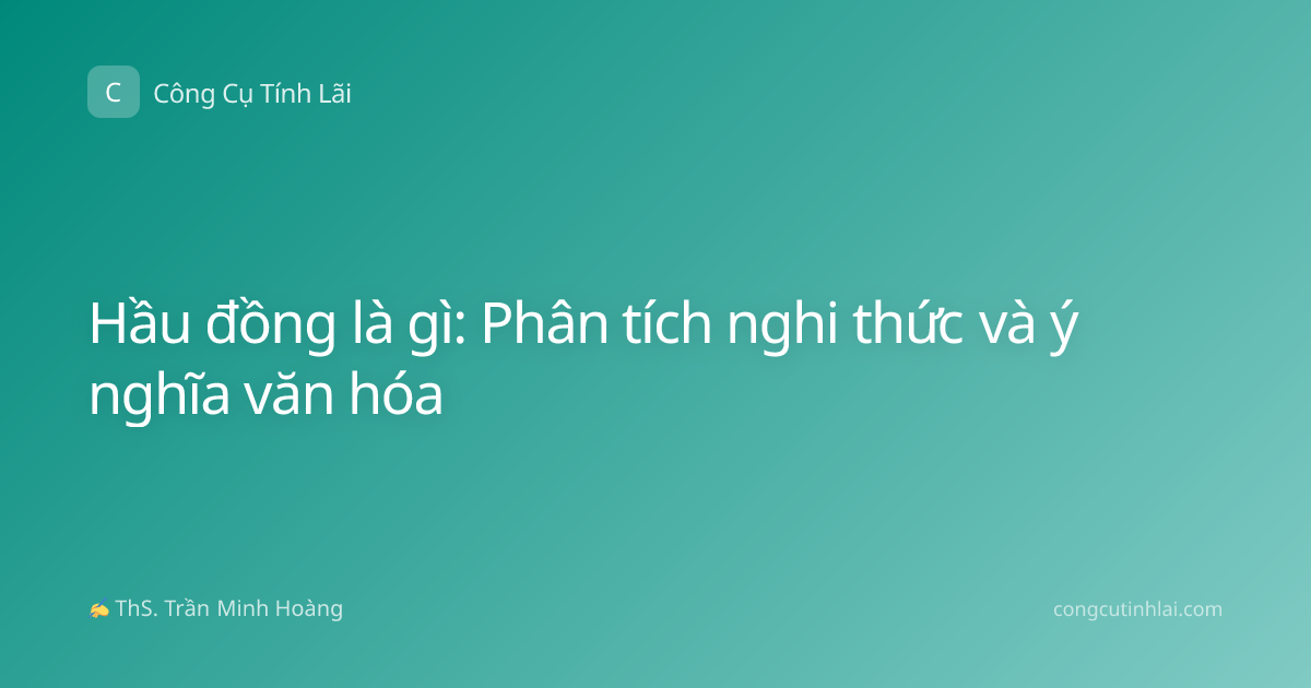 Hầu đồng là gì: Phân tích nghi thức và ý nghĩa văn hóa