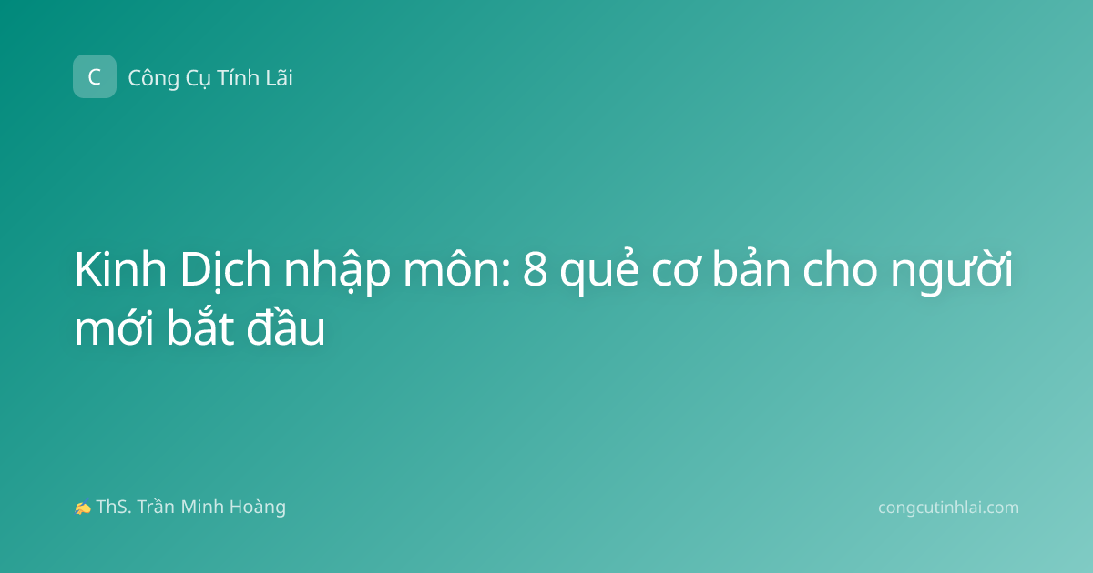 Kinh Dịch nhập môn: 8 quẻ cơ bản cho người mới bắt đầu