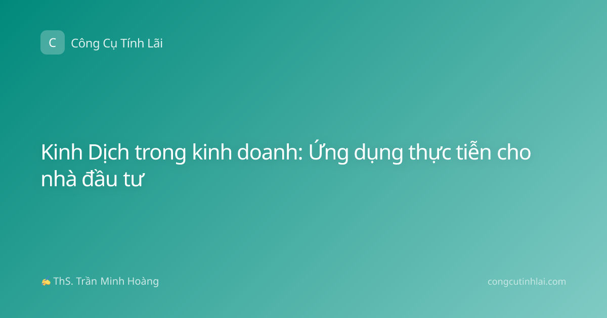 Kinh Dịch trong kinh doanh: Ứng dụng thực tiễn cho nhà đầu tư