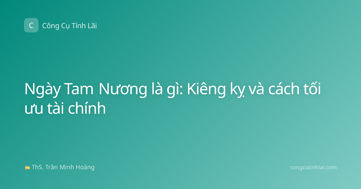 Ngày Tam Nương là gì: Kiêng kỵ và cách tối ưu tài chính
