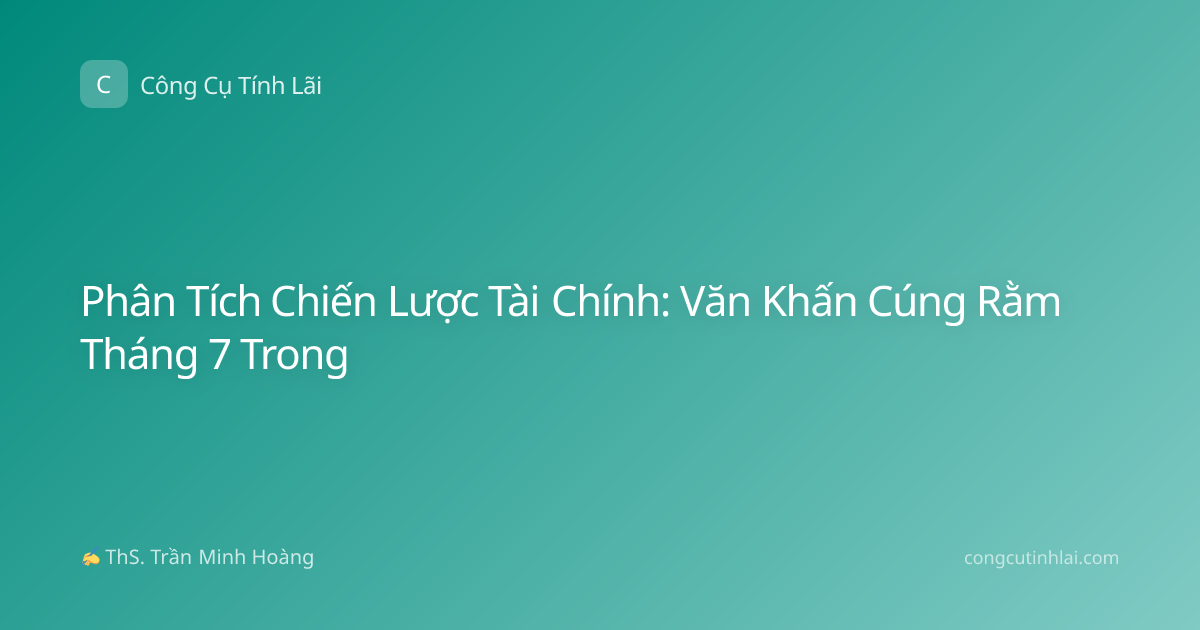 Phân Tích Chiến Lược Tài Chính: Văn Khấn Cúng Rằm Tháng 7 Trong