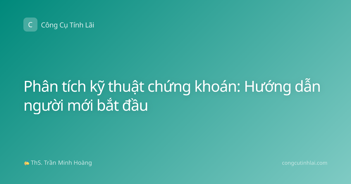 Phân tích kỹ thuật chứng khoán: Hướng dẫn người mới bắt đầu