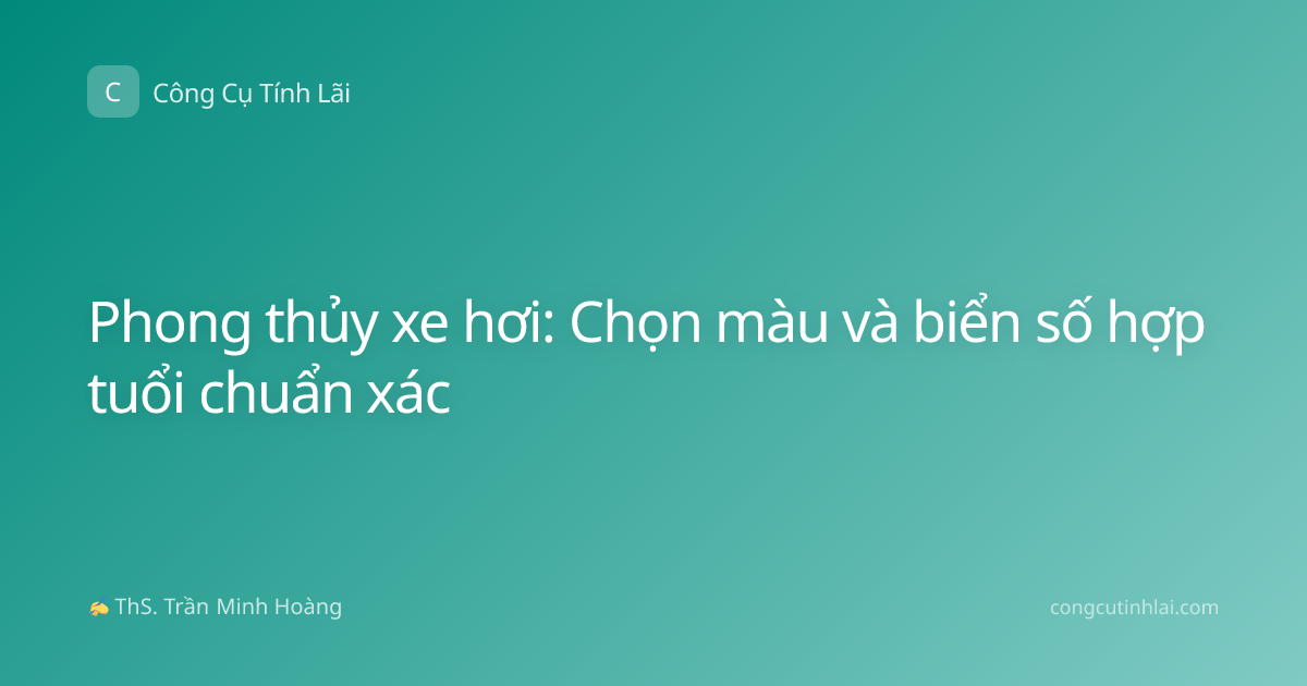 Phong thủy xe hơi: Chọn màu và biển số hợp tuổi chuẩn xác