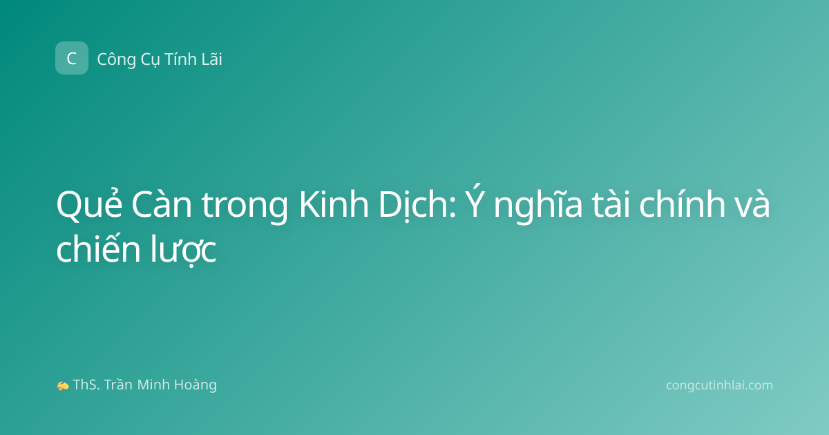 Quẻ Càn trong Kinh Dịch: Ý nghĩa tài chính và chiến lược