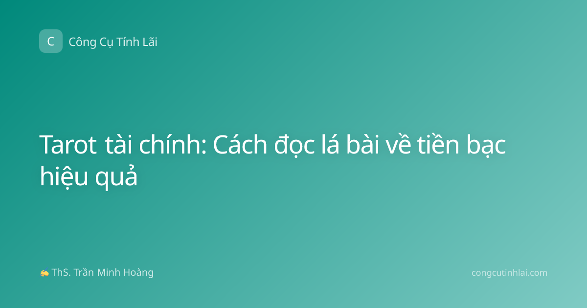 Tarot tài chính: Cách đọc lá bài về tiền bạc hiệu quả