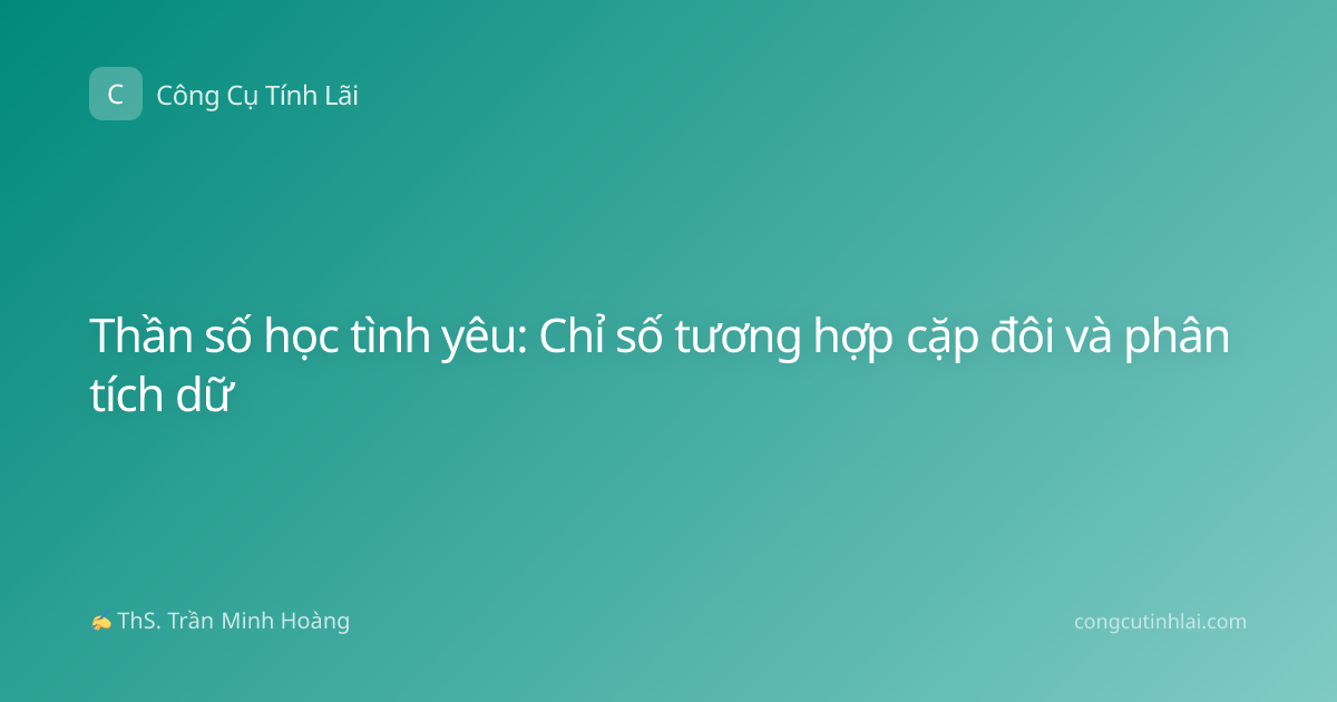 Thần số học tình yêu: Chỉ số tương hợp cặp đôi và phân tích dữ