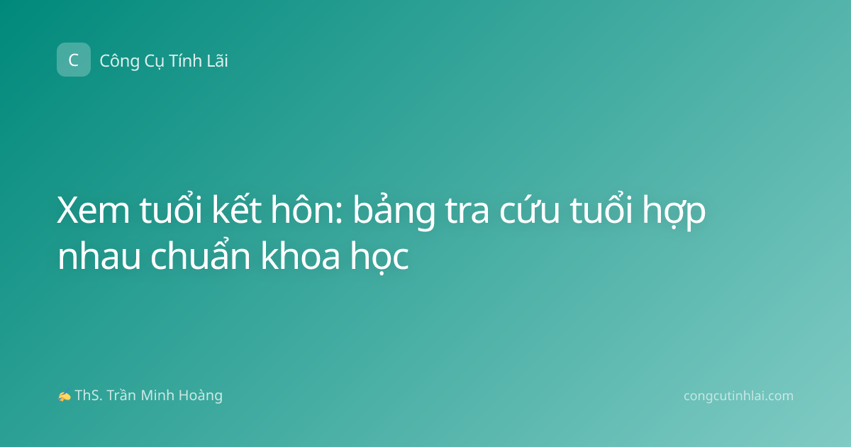 Xem tuổi kết hôn: bảng tra cứu tuổi hợp nhau chuẩn khoa học