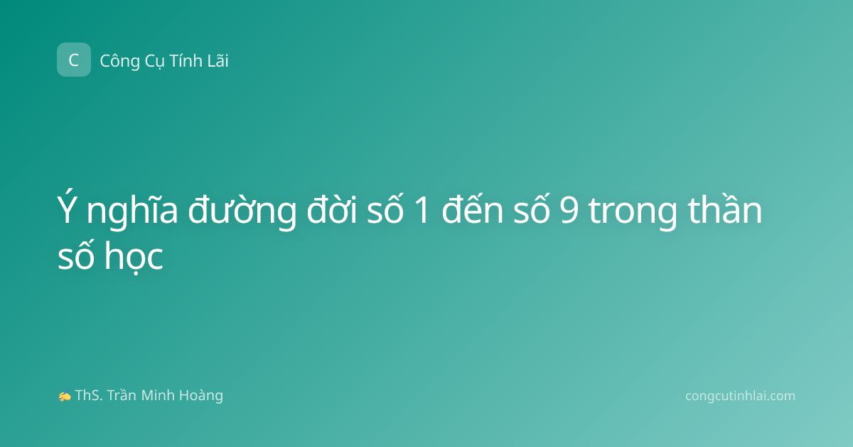 Ý nghĩa đường đời số 1 đến số 9 trong thần số học